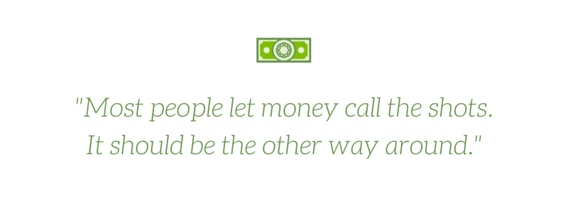 The Problem With Letting Money Run Your Life